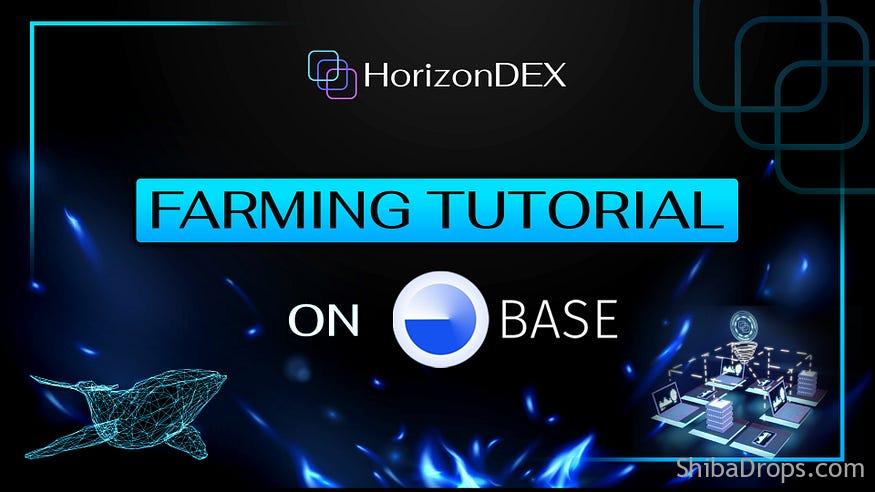 Farming Tutorial On BASE HorizonDEX